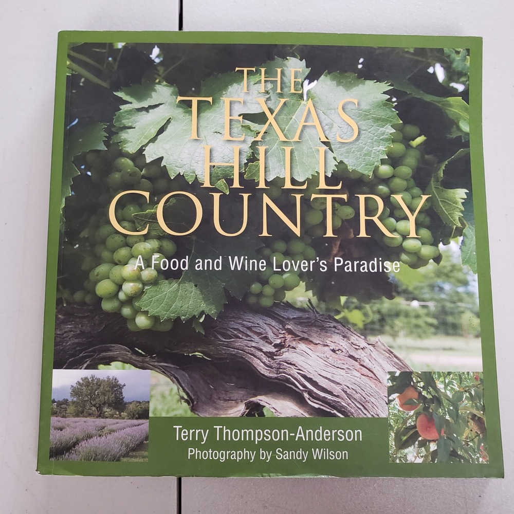 Texas Hill Country Food Wine Lovers Paradise Terry Thompson-Anderson 2008 Book